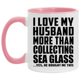 I Love My Husband More Than Collecting Sea Glass - 11oz Accent Mug Pink