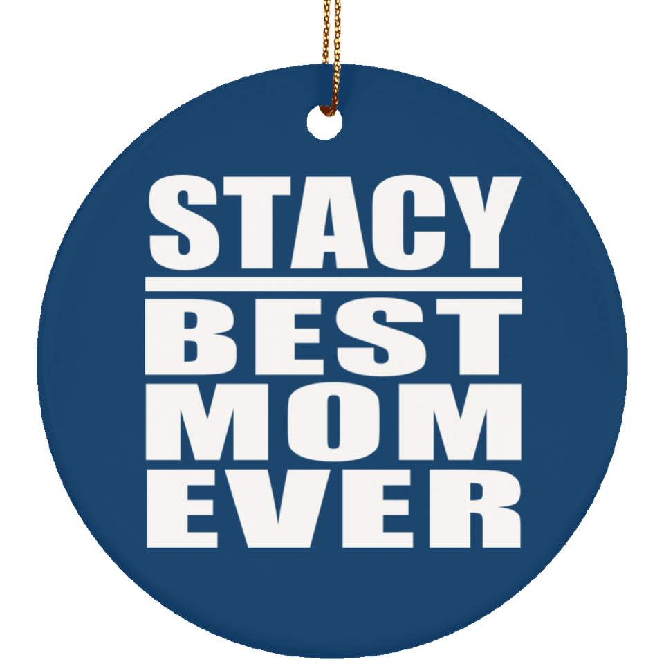 Stacy Best Mom Ever - Circle Ornament