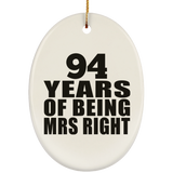 94th Anniversary 94 Years Of Being Mrs Right - Oval Ornament