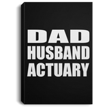 Dad Husband Actuary - Canvas Portrait
