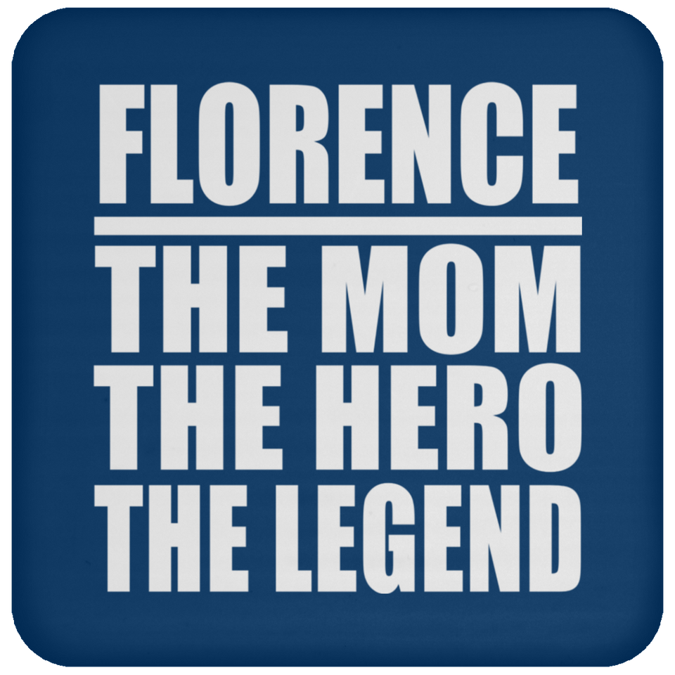 Florence The Mom The Hero The Legend - Drink Coaster