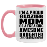 Proud Glazier Mom Of Awesome Daughter - 11oz Accent Mug Pink