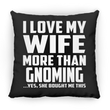 I Love My Wife More Than Gnoming - Throw Pillow Black