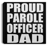Proud Parole Officer Dad - Canvas Square