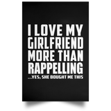 I Love My Girlfriend More Than Rappelling - Poster Portrait