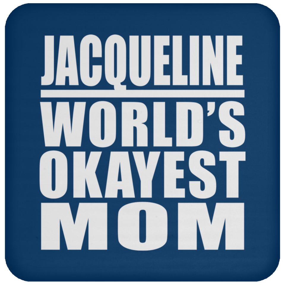 Jacqueline World's Okayest Mom - Drink Coaster