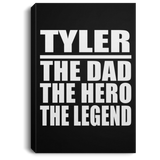 Tyler The Dad The Hero The Legend - Canvas Portrait