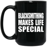 Blacksmithing Makes Life Special - 15oz Coffee Mug Black