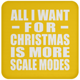 All I Want For Christmas Is More Scale Modes - Coaster