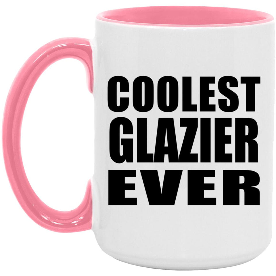 Coolest Glazier Ever - 15oz Accent Mug Pink