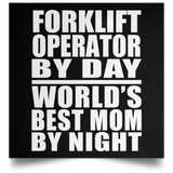 Forklift Operator By Day World's Best Mom By Night - Poster Square