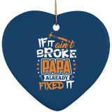 If It Ain't Broke, PAPA Already Fixed It - Heart Ornament