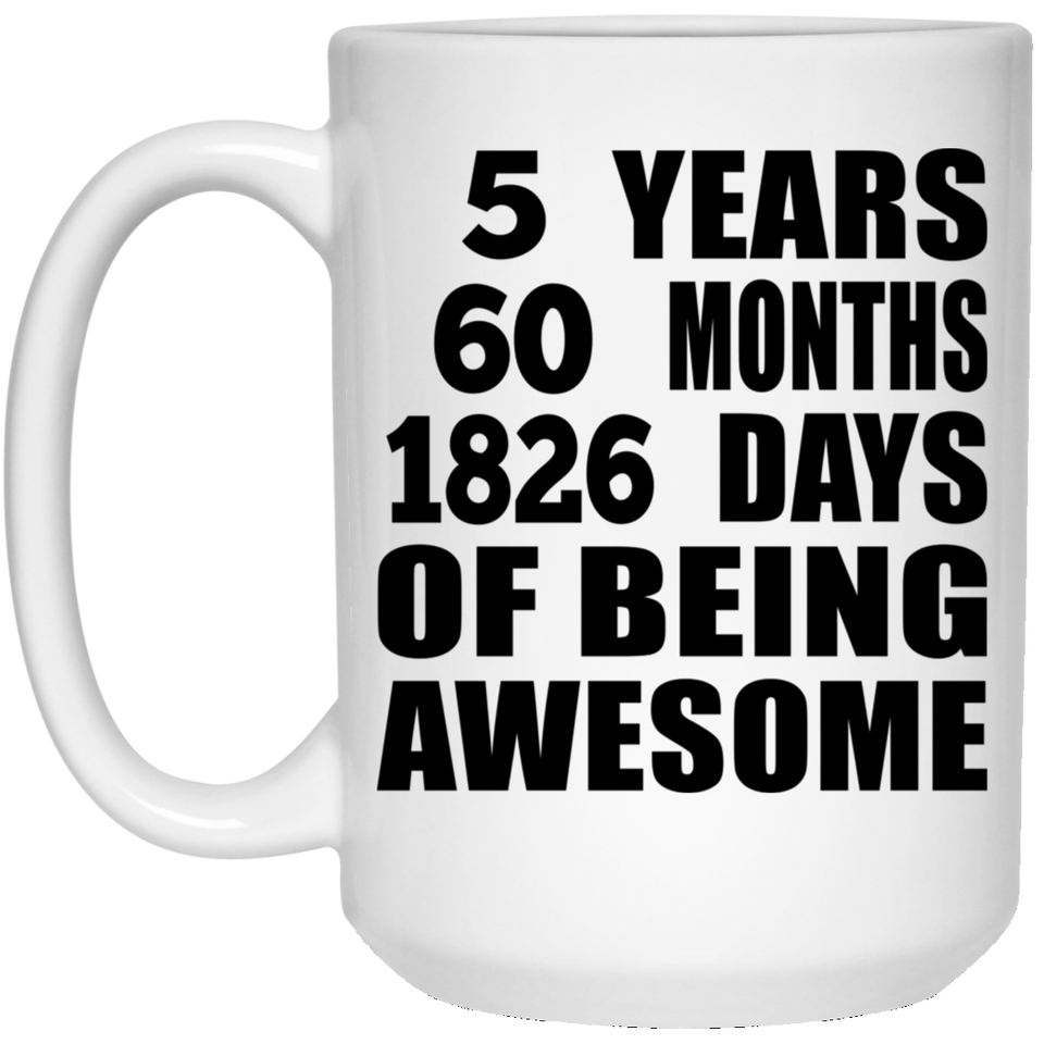 5th Birthday 5 Years 60 Months 1826 Days Of Awesome - 15oz Coffee Mug