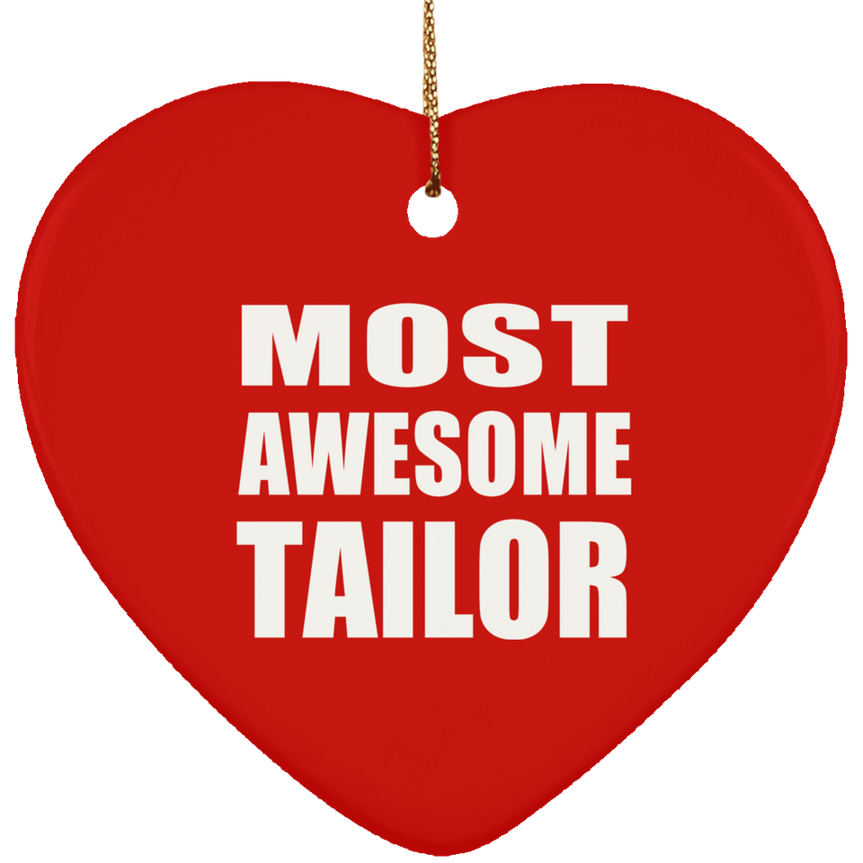 Most Awesome Tailor - Heart Ornament