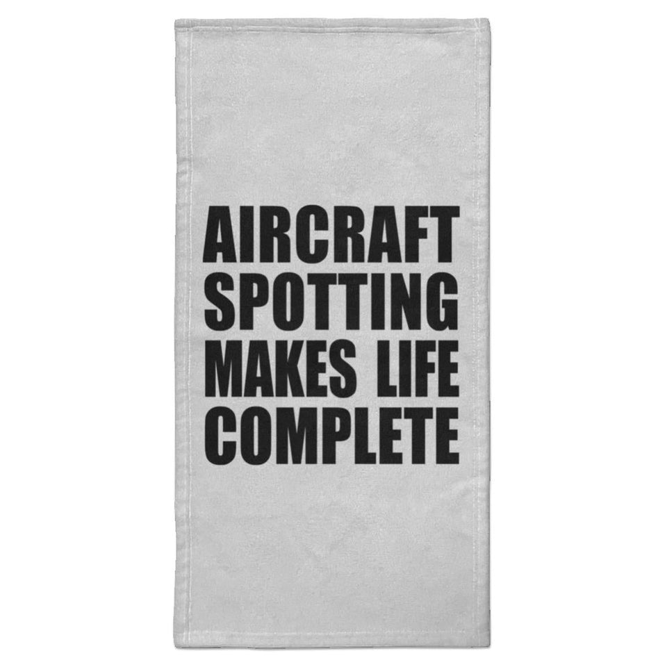 Aircraft Spotting Makes Life Complete - Hand Towel