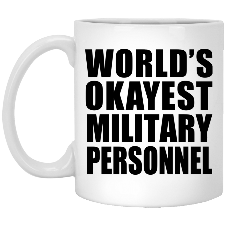 World's Okayest Military Personnel - 11 Oz Coffee Mug