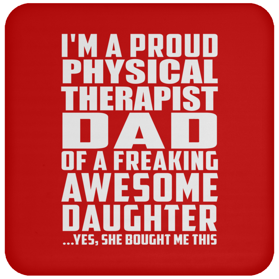 Proud Physical Therapist Dad Of Awesome Daughter - Drink Coaster