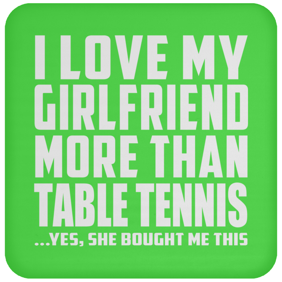 I Love My Girlfriend More Than Table Tennis - Drink Coaster