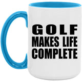 Golf Makes Life Complete - 15oz Accent Mug Blue
