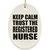 Keep Calm and Trust The Registered Nurse - Oval Ornament