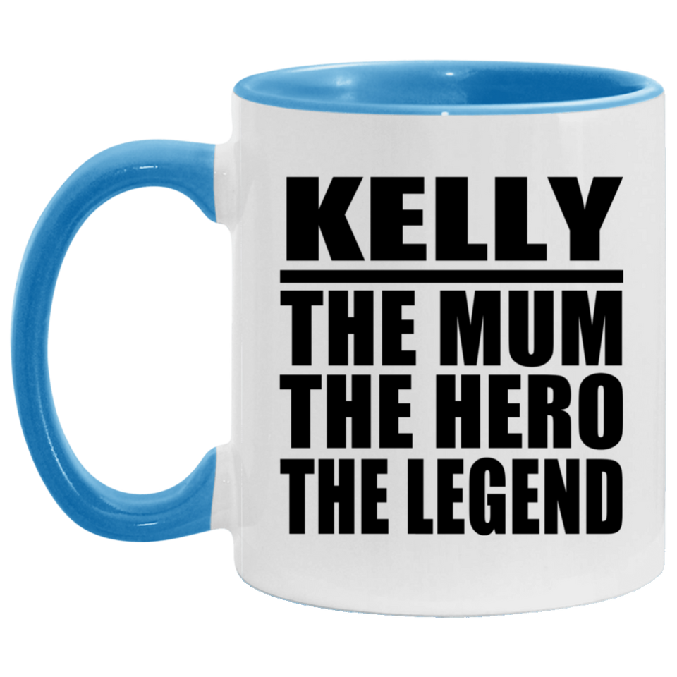 Kelly The Mum The Hero The Legend - 11oz Accent Mug Blue