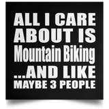 All I Care About Is Mountain Biking - Poster Square