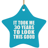 30th Birthday Took Me 30 Years To Look This Good - Star Ornament