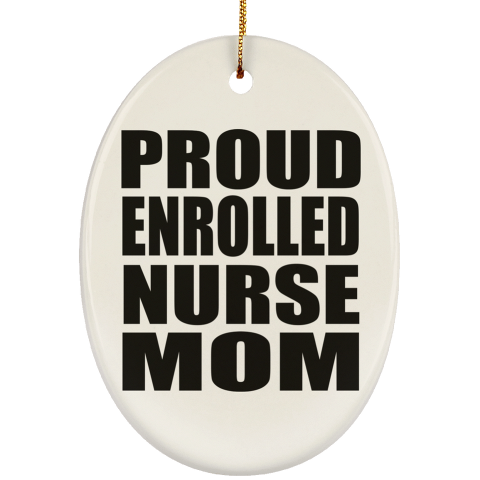 Proud Enrolled Nurse Mom - Oval Ornament