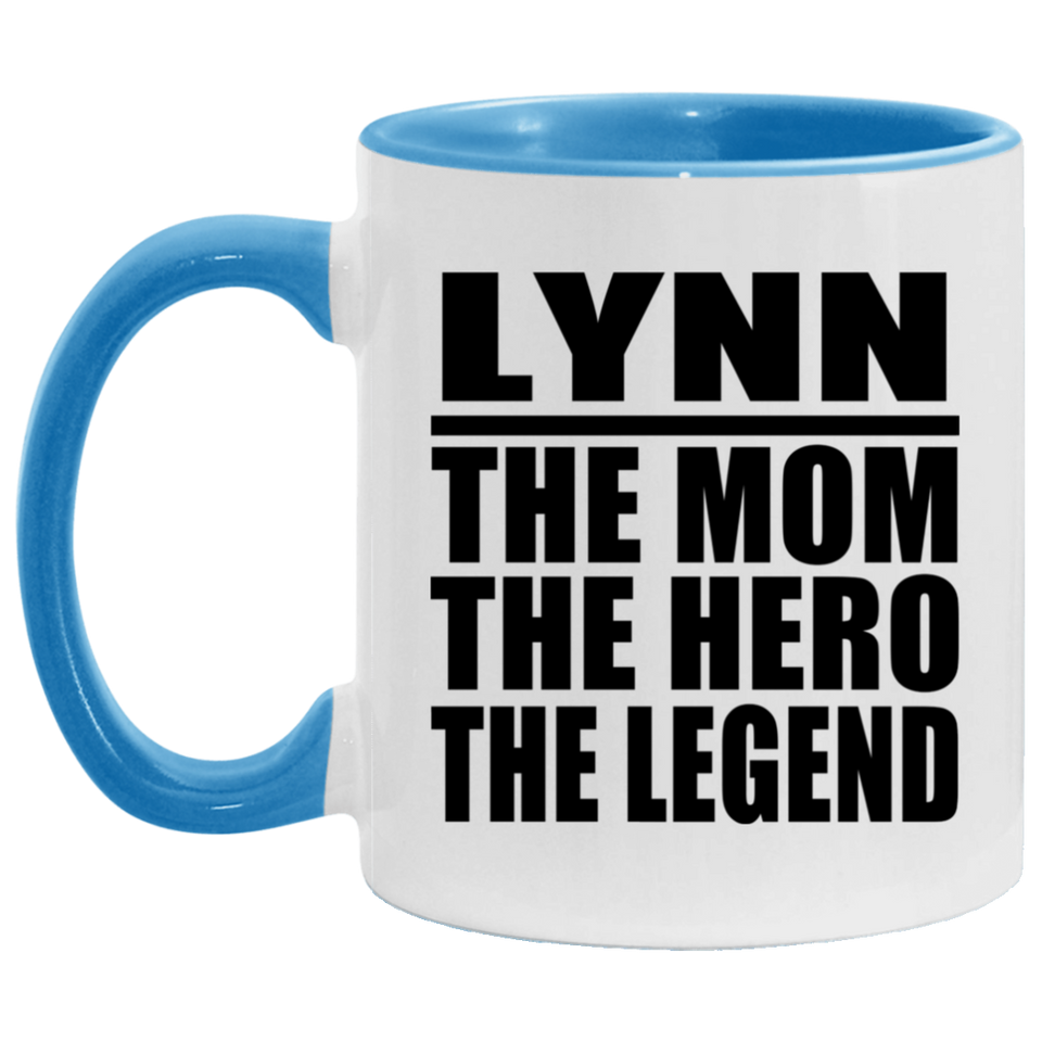 Lynn The Mom The Hero The Legend - 11oz Accent Mug Blue