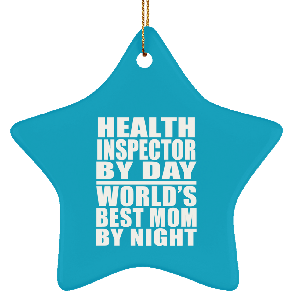 Health Inspector By Day World's Best Mom By Night - Star Ornament