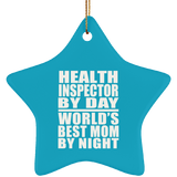 Health Inspector By Day World's Best Mom By Night - Star Ornament