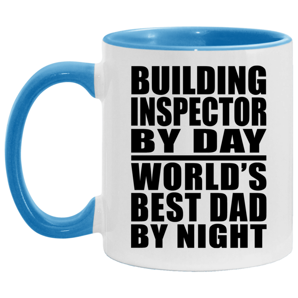Building Inspector By Day World's Best Dad By Night - 11oz Accent Mug Blue