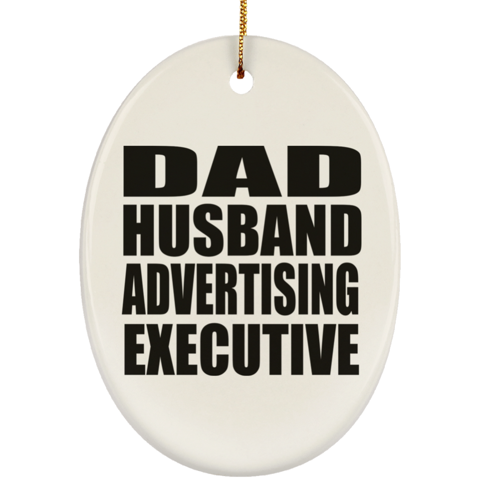 Dad Husband Advertising Executive - Oval Ornament