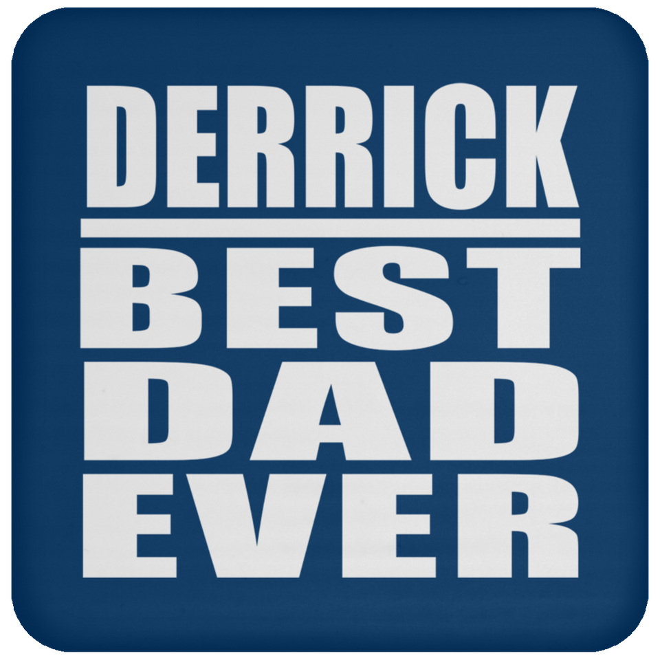 Derrick Best Dad Ever - Drink Coaster