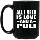 All I Need Is Love And A Puli - 15 Oz Coffee Mug Black