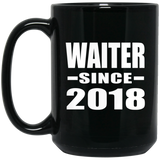 Waiter Since 2018 - 15 Oz Coffee Mug Black