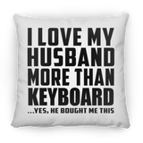 I Love My Husband More Than Keyboard - Throw Pillow