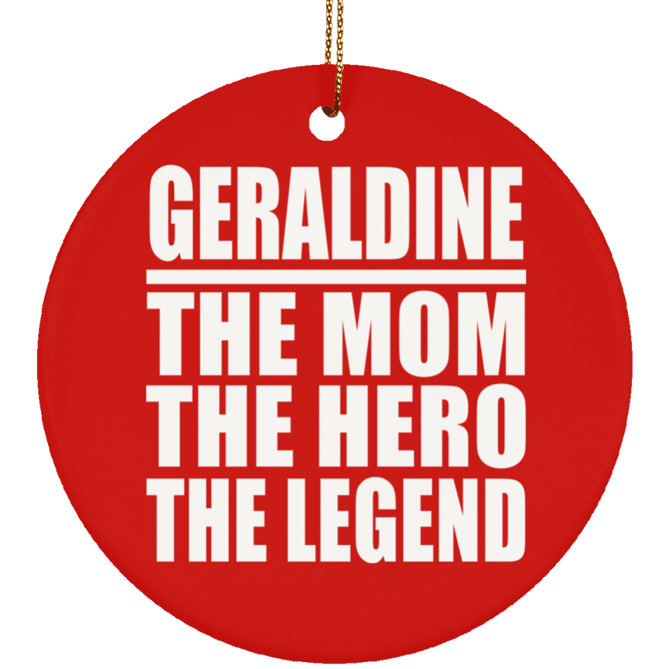 Geraldine The Mom The Hero The Legend - Circle Ornament