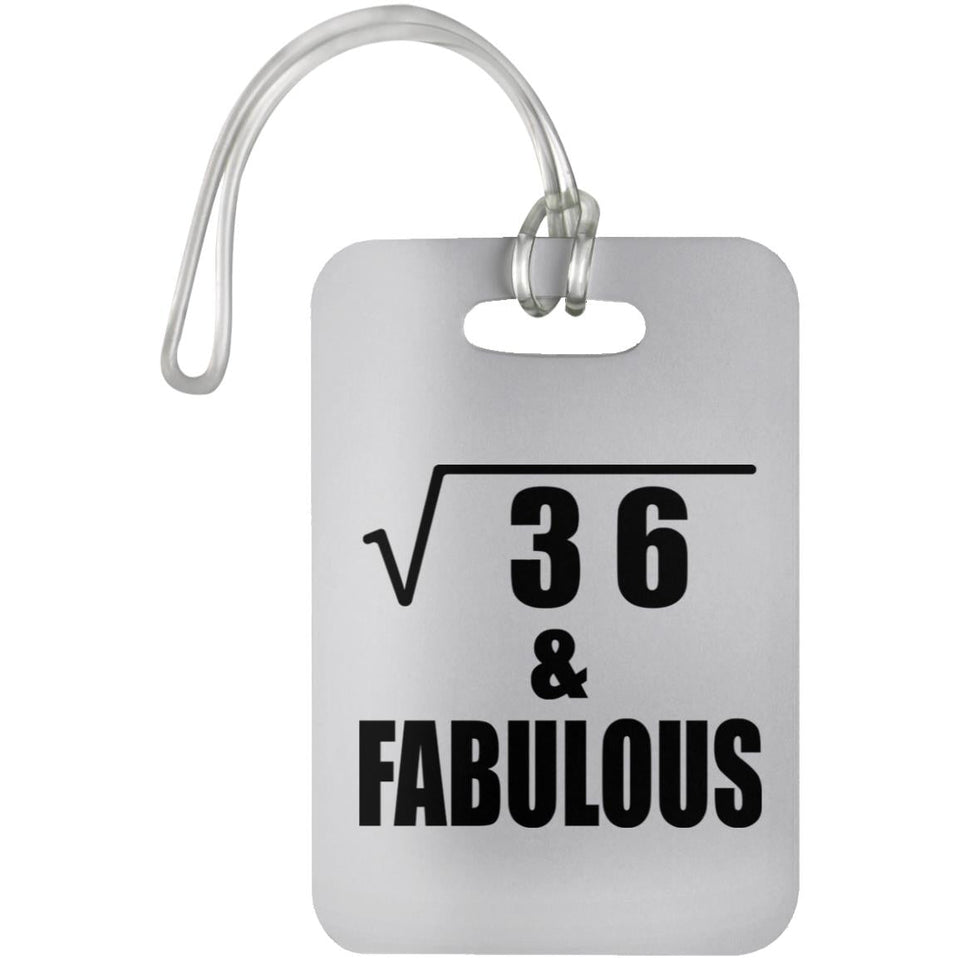 6th Birthday Square Root of 36 & Fabulous - Luggage Bag Tag