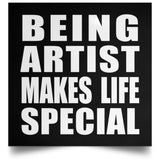Being Artist Makes Life Special - Poster Square