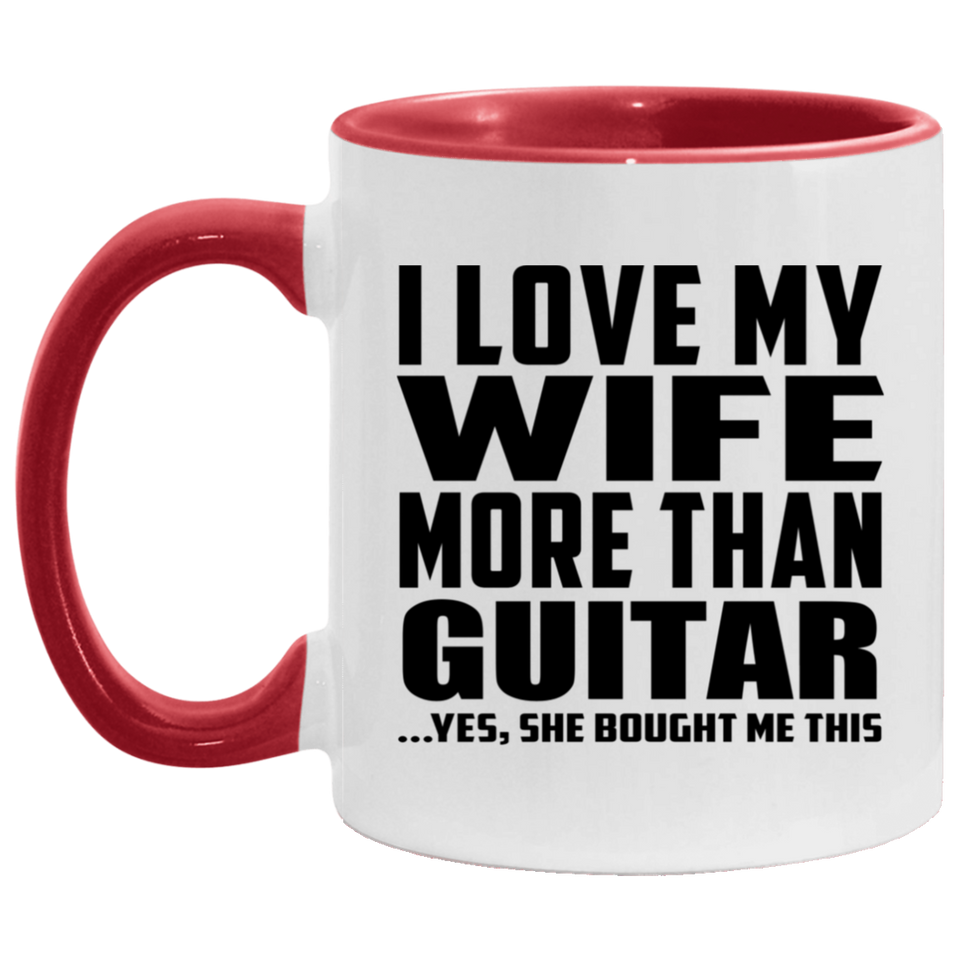 I Love My Wife More Than Guitar - 11oz Accent Mug Red