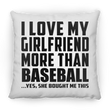 I Love My Girlfriend More Than Baseball - Throw Pillow