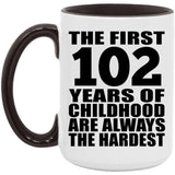 102nd Birthday First 102 Years of Childhood Are The Hardest - 15oz Accent Mug Black