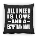All I Need Is Love And A Egyptian Mau - Throw Pillow Black