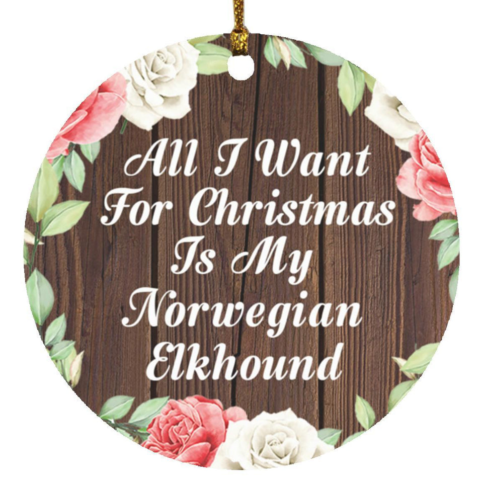 All I Want For Christmas Is My Norwegian Elkhound - Circle Ornament A