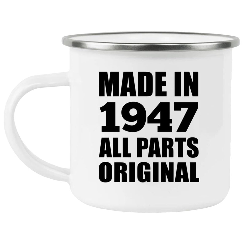 77th Birthday Made in 1947 All Parts Original - 12oz Camping Mug