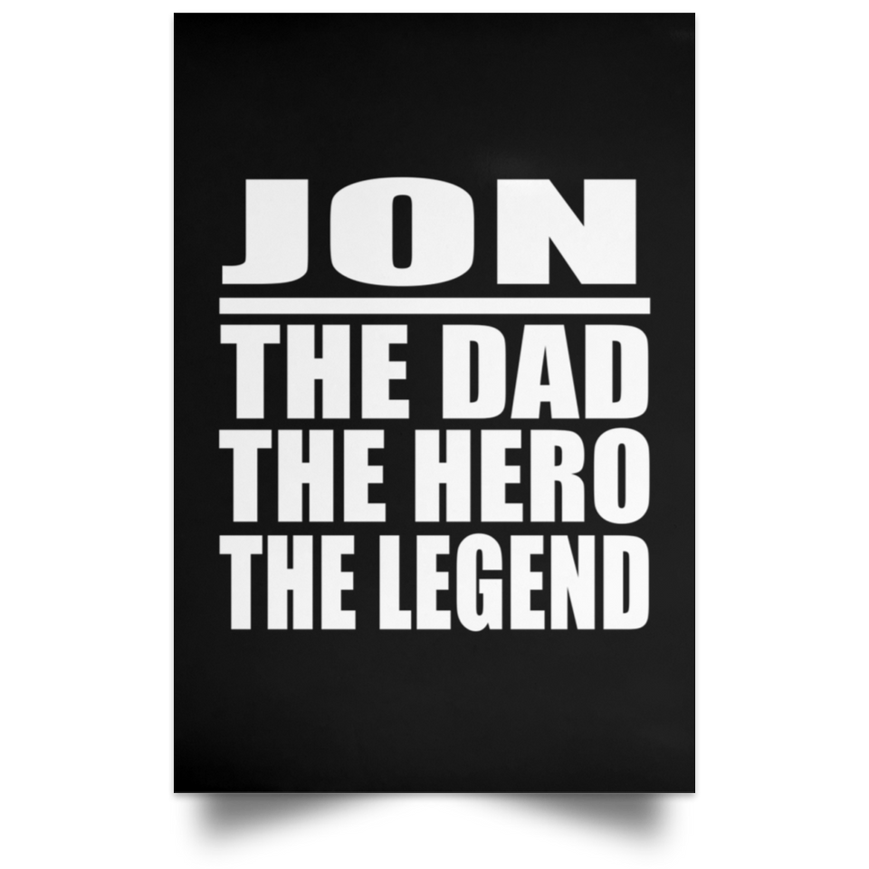 Jon The Dad The Hero The Legend - Poster Portrait
