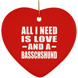 All I Need Is Love And A Basschshund - Heart Ornament