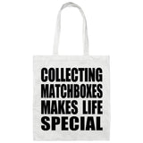 Collecting Matchboxes Makes Life Special - Tote Bag White