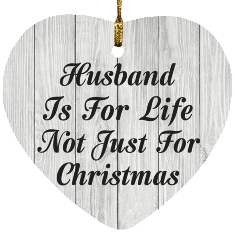 Husband Is For Life Not Just For Christmas - Heart Ornament F